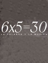 6x5=30 La palabra y la m�sica