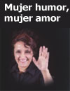 Mujer humor, mujer amor